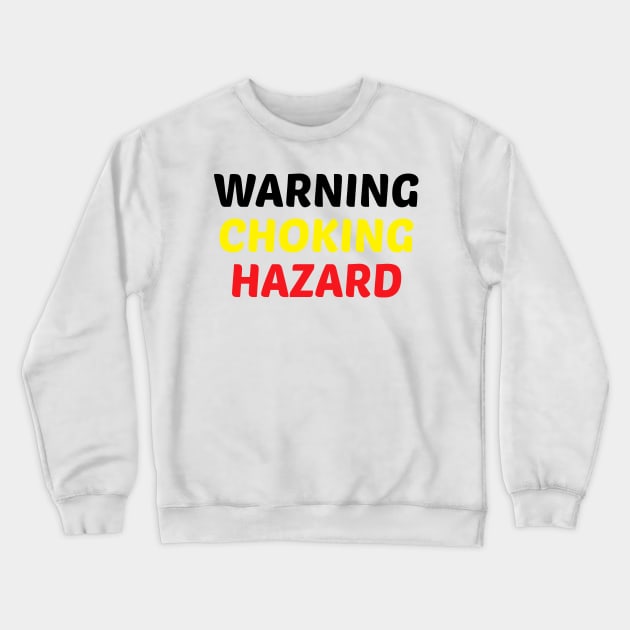 Warning Choking Hazard 1 Crewneck Sweatshirt by BijStore